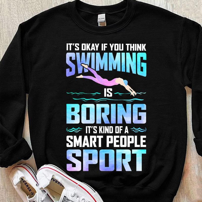 Está bien si piensas que nadar es aburrido, pero es algo que la gente inteligente hace con camisetas deportivas