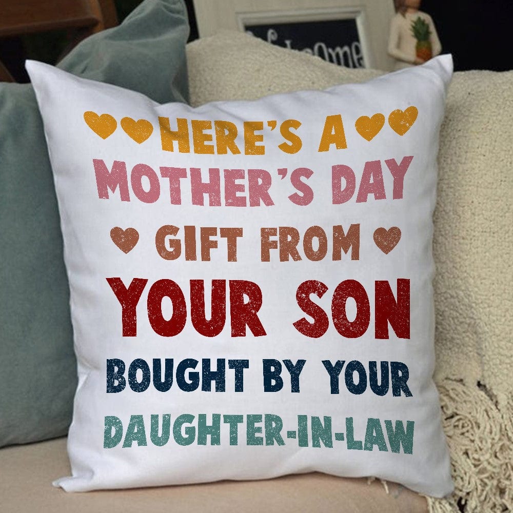Here's A Mother's Day Gift From Your Son Bought By Your Daughter In Law Pillow