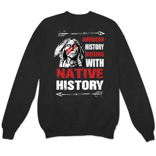 American History Begins With Native History Sweatshirt, Shirts