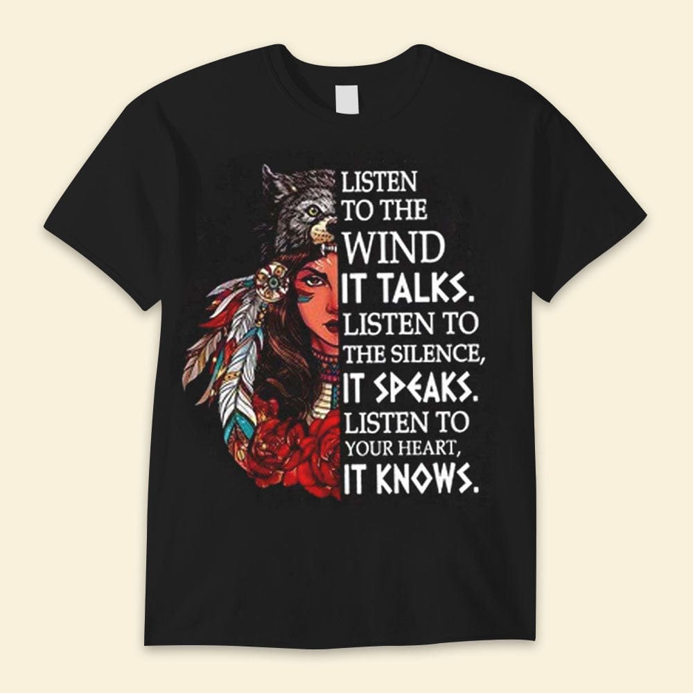 Listen To The Wind It Talks Native American Shirts