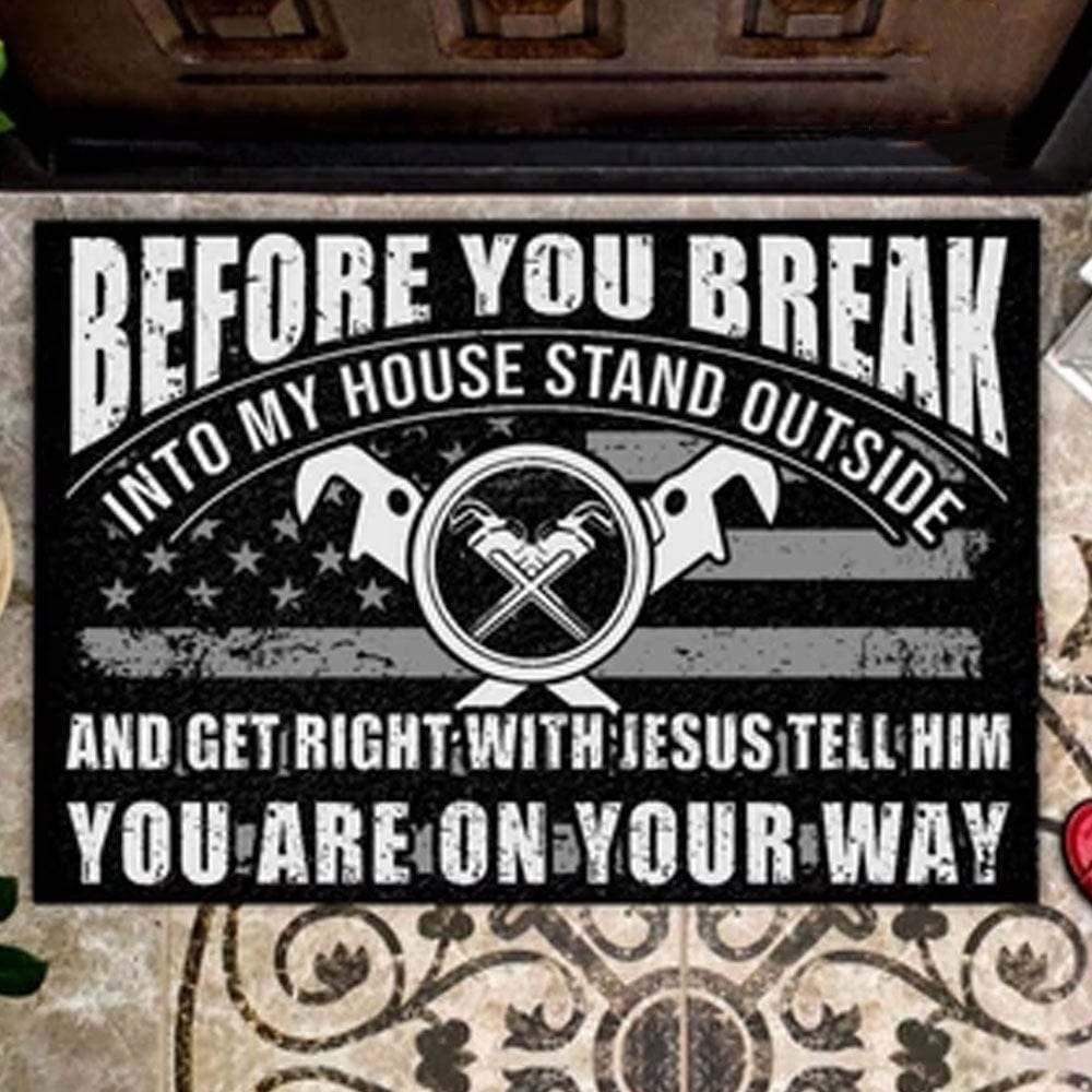 Before You Break Into My House Plumber Doormat