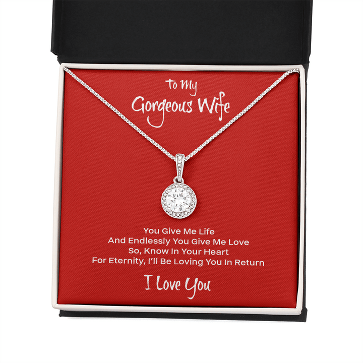 To My Gorgeous Wife Necklace - You Give Me Life And Endlessly You Give Me Love