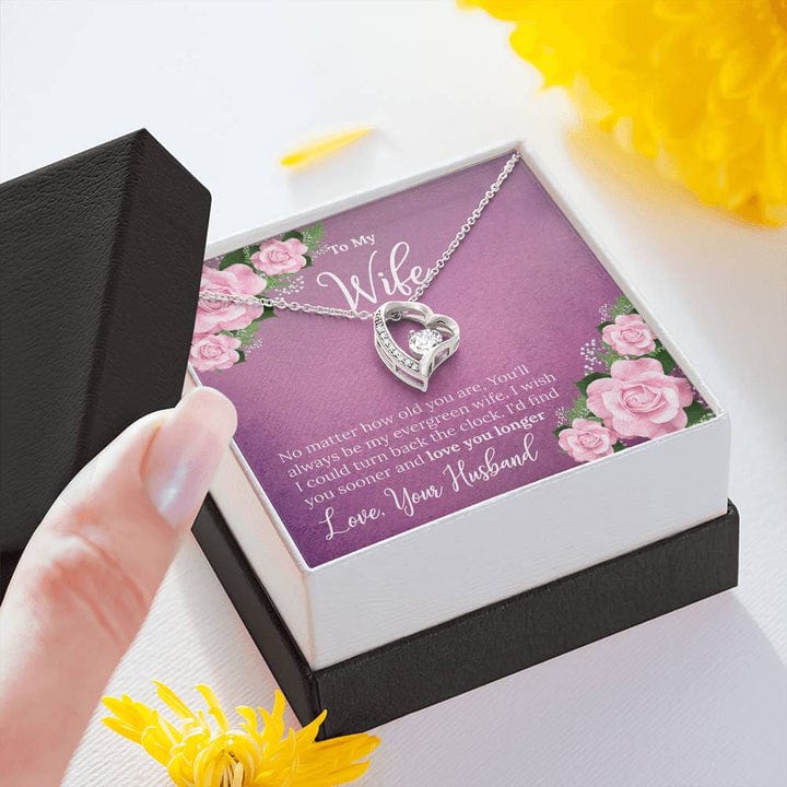 To My Wife Necklace From Husband - No Matter How Old You Are You'll Always Be My Evergreen Wife