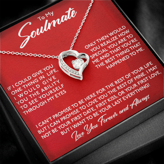 To My Soulmate Necklace - I Want To Be Your Last Eveything Love You Always And Forever