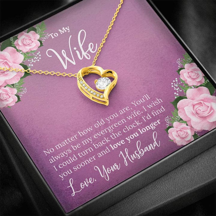 To My Wife Necklace From Husband - No Matter How Old You Are You'll Always Be My Evergreen Wife