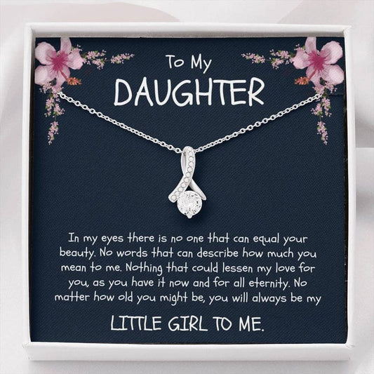 To My Daughter Necklace - In My Eyes There Is No One That Can Euqal Your Beauty Always Be My Little Girl To Me