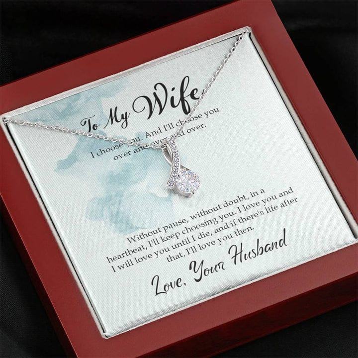 To My Wife Alluring Beauty Necklace From Husband - I Choose You And I'll Choose You Over And Over And Over