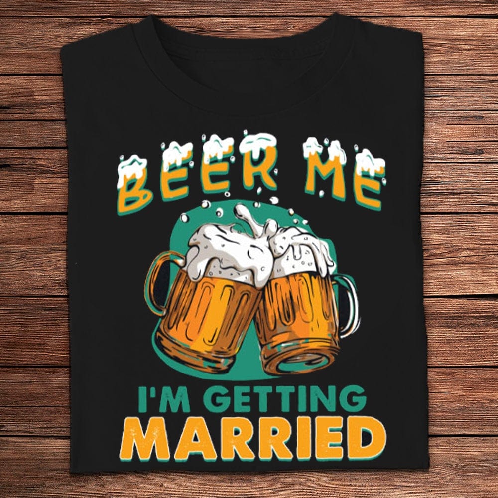 Camisetas Beer Me I'm Getting Married
