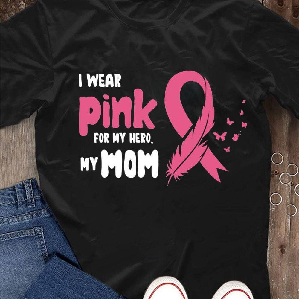 Breast Cancer Shirts I Wear Pink For My Mom My Hero, Ribbon Breast Cancer Support Shirts