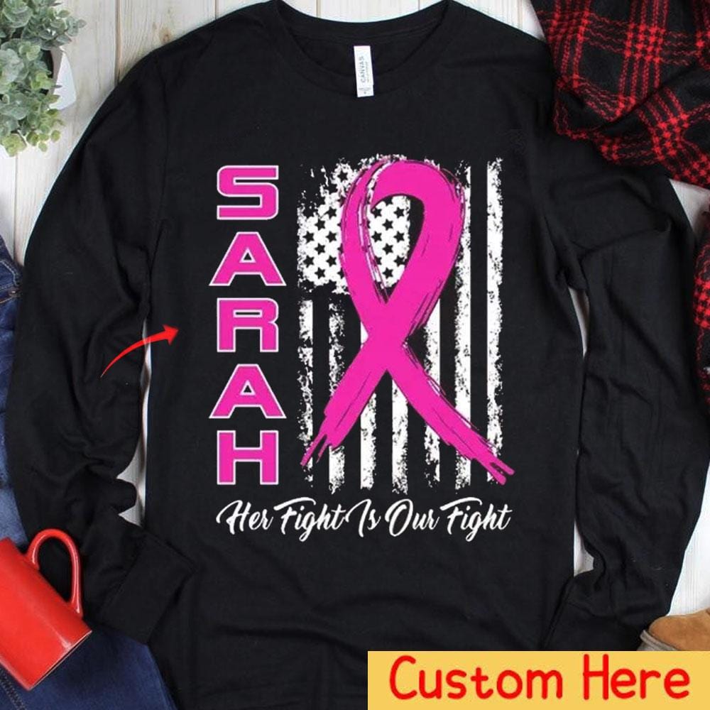 Her Fight Is Our Fight, Pink Ribbon Flag, Personalized Breast Cancer Hoodie, Shirt