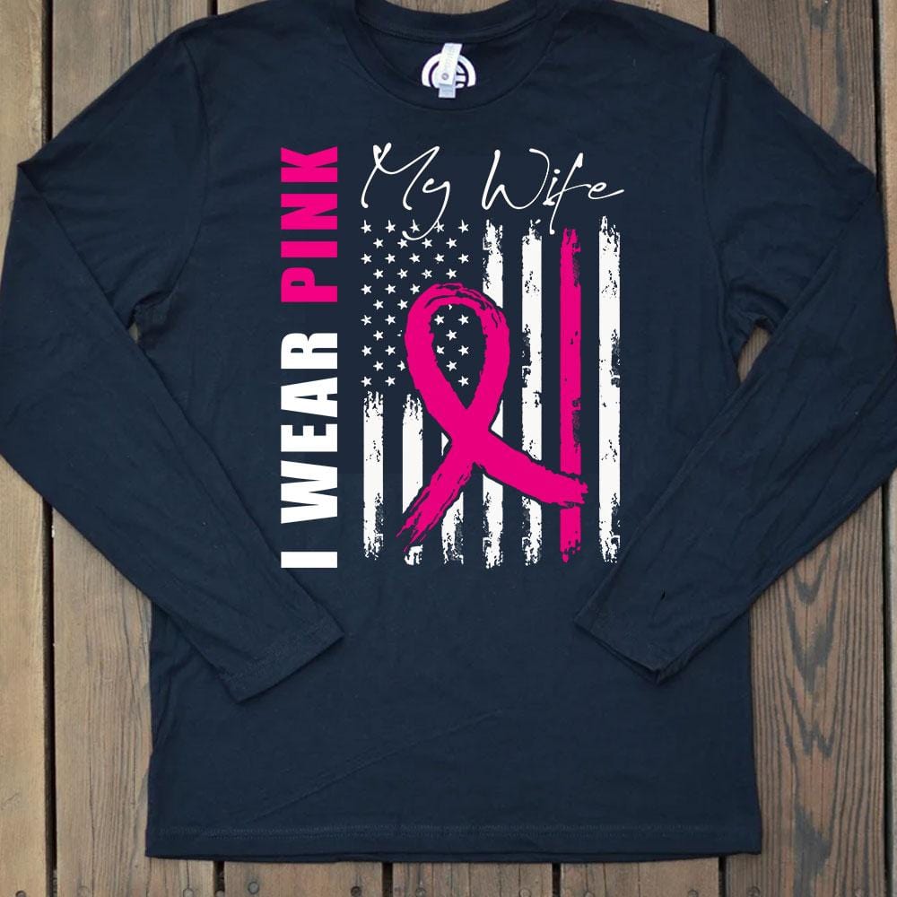 I Wear Pink For My Wife, Breast Cancer Hoodie, Shirt