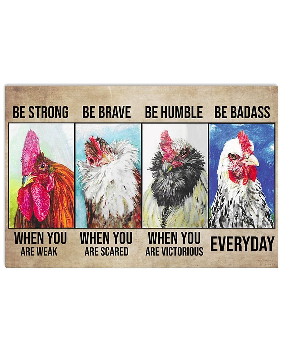 Be Strong Be Brave Be Humble Be Badass Chicken Poster, Canvas