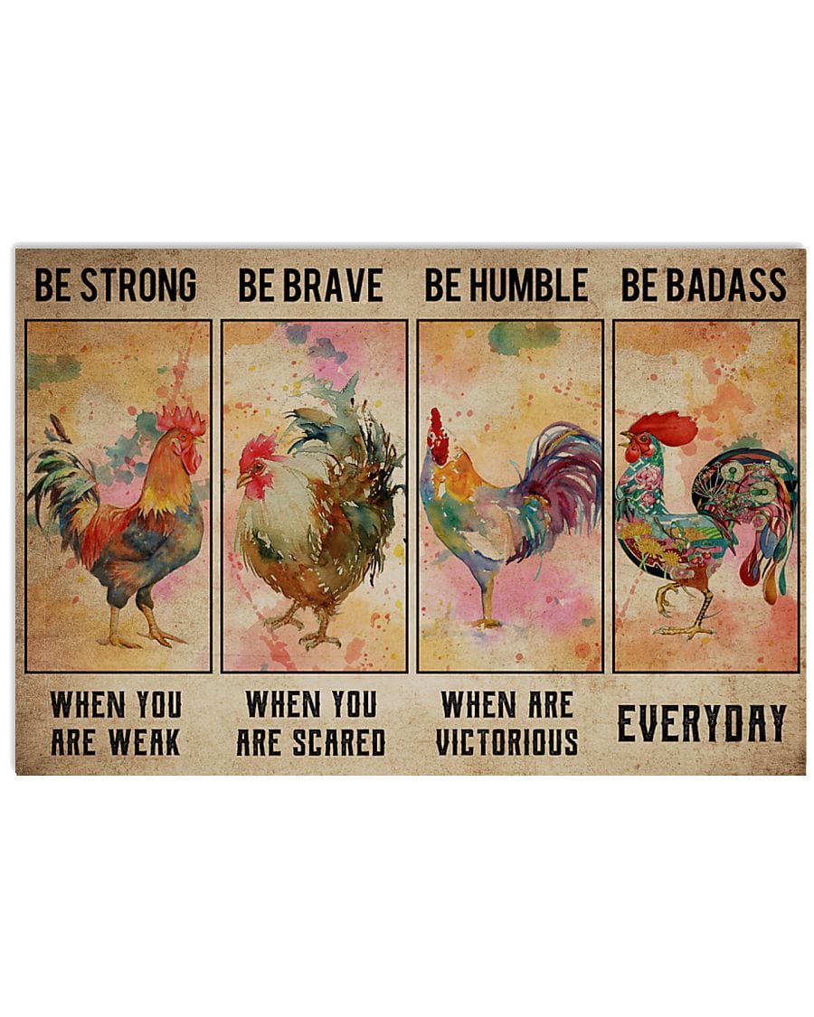 Be Strong Be Brave Be Humble Be Badass Chicken Poster, Canvas