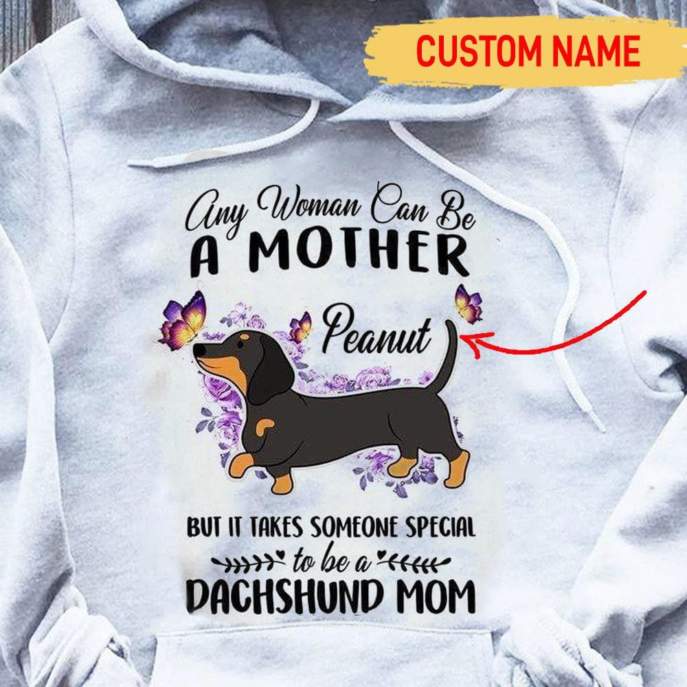 Cualquier mujer puede ser madre, especial para ser mamá Dachshund, camiseta personalizada
