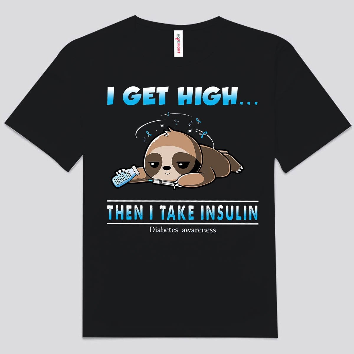 I Get High Then I Take Insuliiin Sloth Diabetes Shirts
