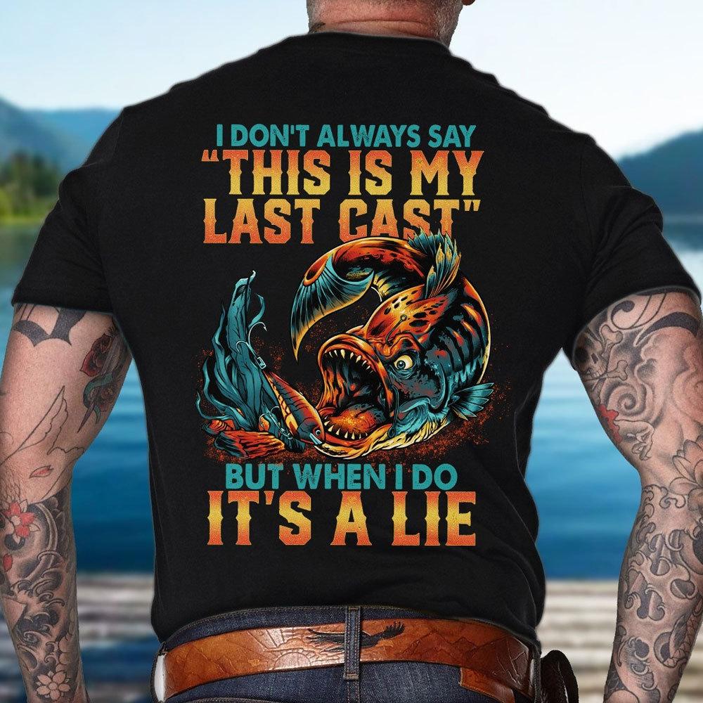 Camisetas de pesca divertidas para hombres No digo que este es el último lanzamiento cuando digo que es mentira