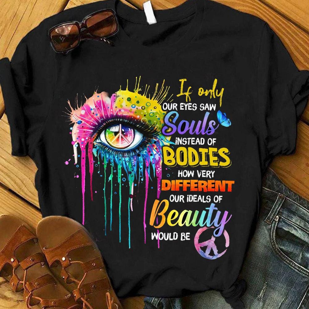 Si nuestros ojos vieran almas en lugar de cuerpos, camisetas hippies