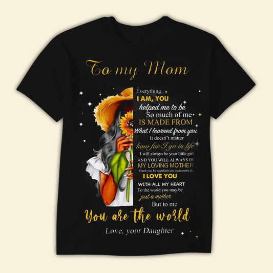 To My Mom You Are The World Love From Daughter Mother's Day Shirts