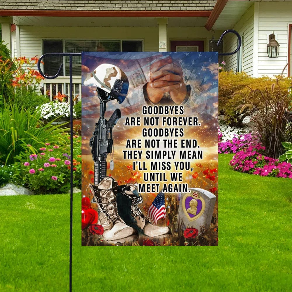 Goodbyes Are Not Forever Memorial Day House & Garden Flag