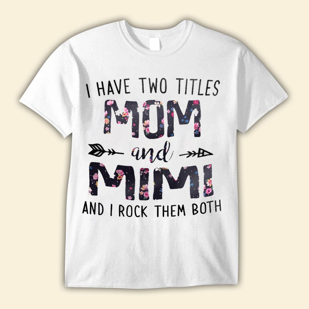 I Have Two Title Mom & Mimi I Rock Them Both Mother's Day Shirts