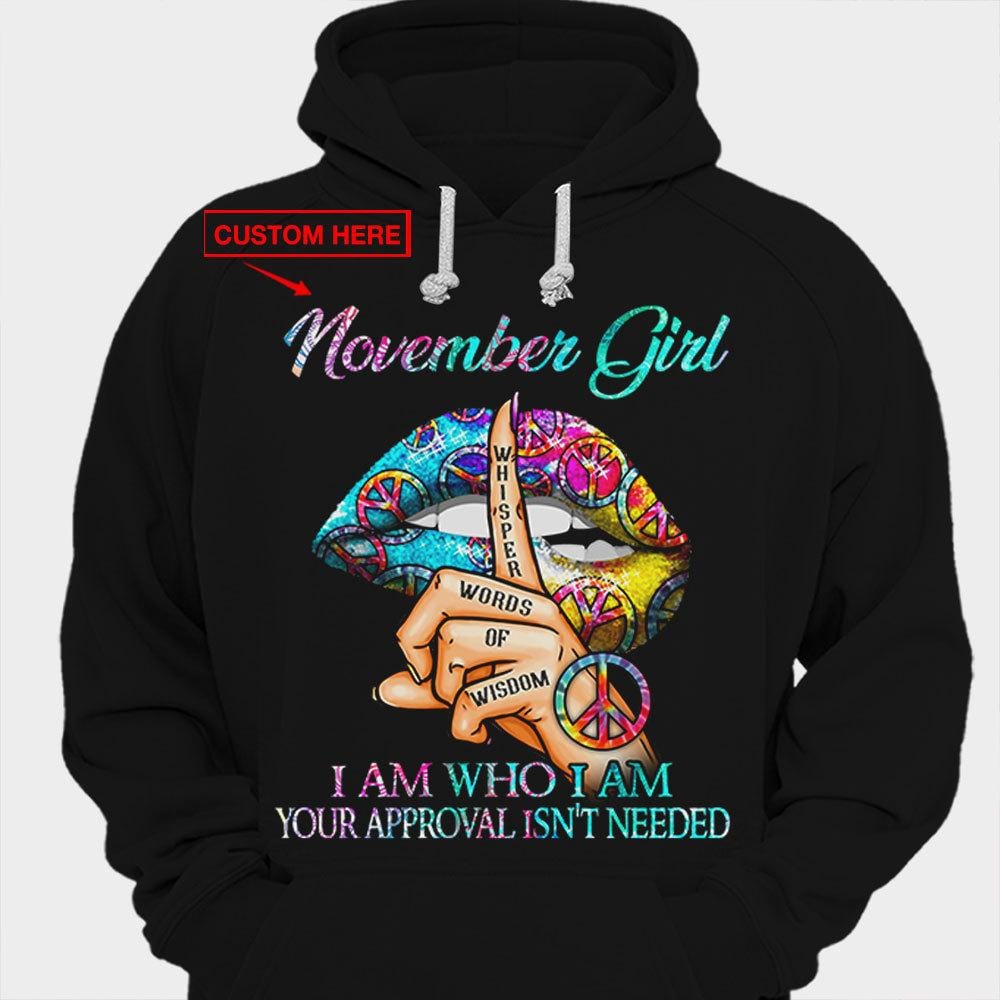 Chica de noviembre Soy quien soy No se necesita tu aprobación Camisetas de cumpleaños personalizadas