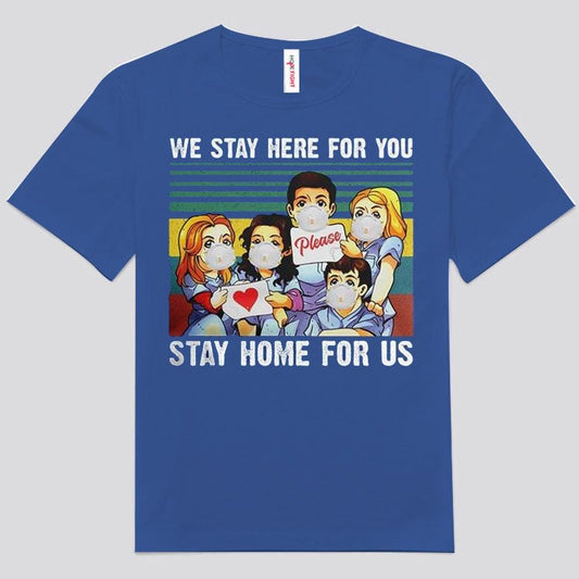 Nos quedamos aquí por ti. Quédate en casa por nosotros. Camisetas de enfermeras