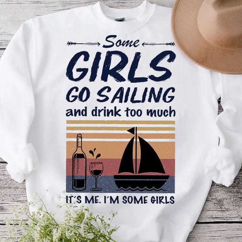 Algunas chicas van a navegar y beben demasiado Soy yo, soy algunas chicas Camisetas vintage
