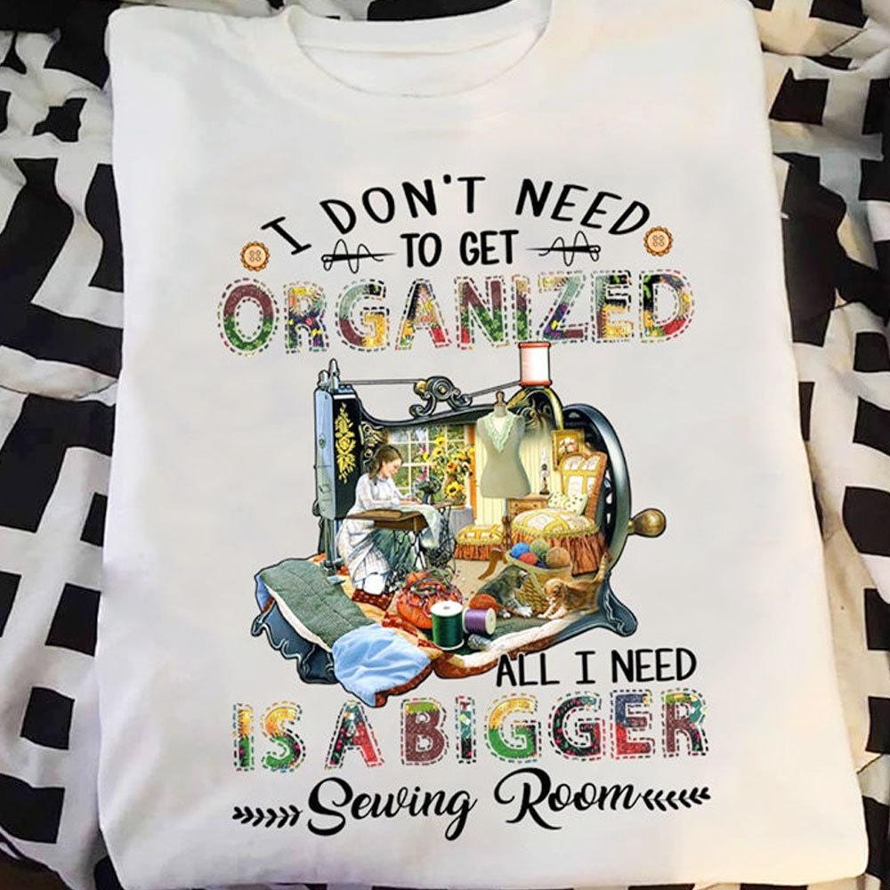 Todo lo que necesito es una sala de costura más grande Camisas