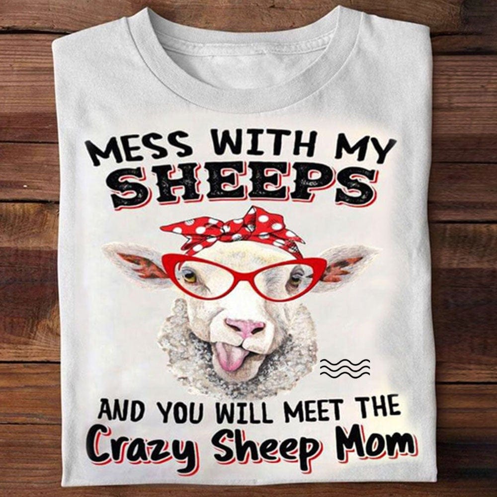 Métete con mis ovejas y conocerás a la oveja loca. Camisetas de mamá