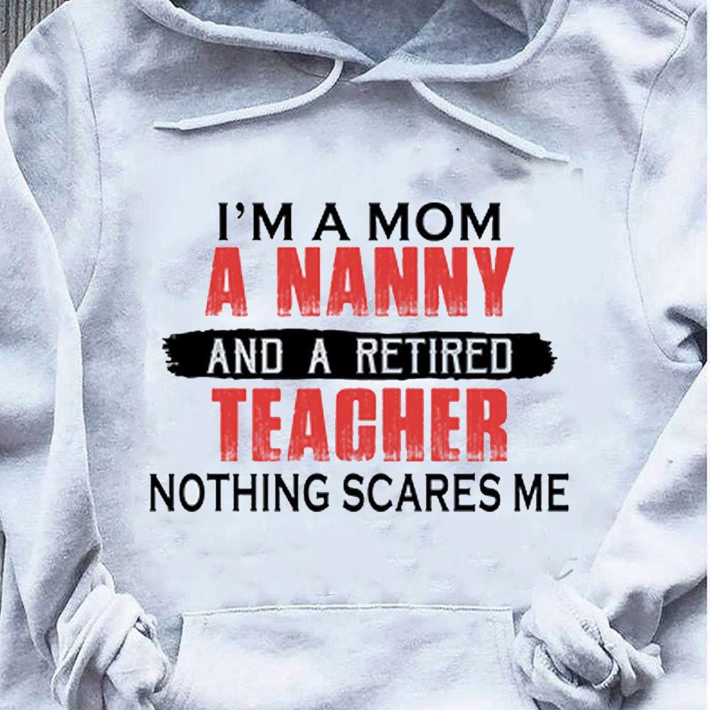 Camiseta de maestra jubilada Soy mamá y niñera Nada me asusta, sudadera con capucha para maestra
