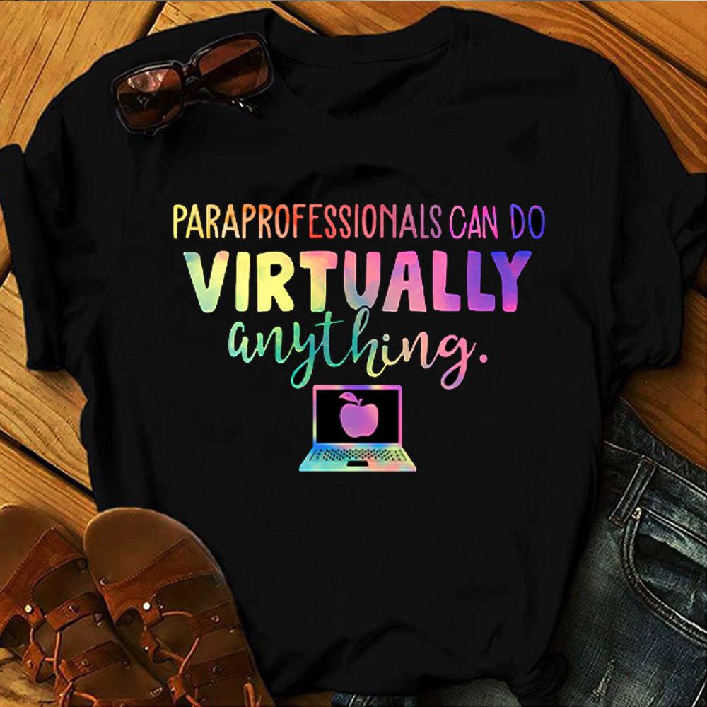Paraeducator Shirts, Paraprofessional Can Do Virtually Anything