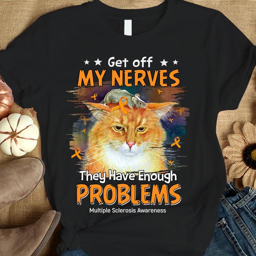 Déjame de los nervios, ya tienen suficientes problemas, camiseta de concienciación sobre la esclerosis múltiple de gatos