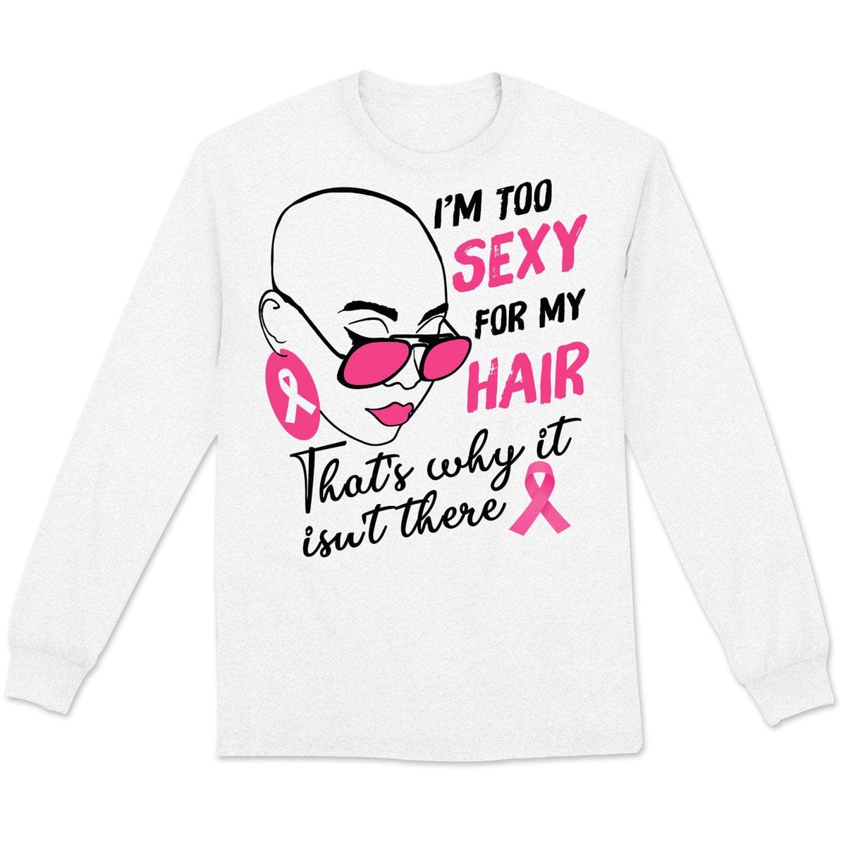 I'm Too Sexy For My Hair Pink Ribbon Woman Breast Cancer Survivor Hoodie, Shirts