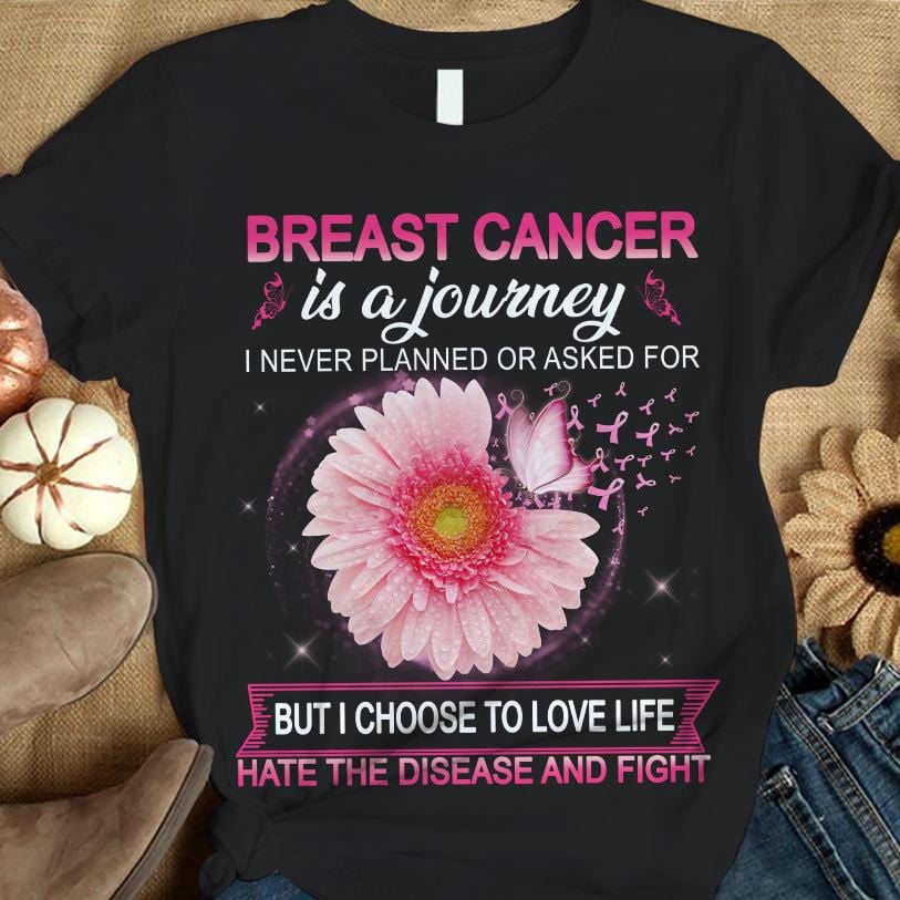 Breast Cancer Is A Journey I Never Planned Or Asked T-Shirt – Hope Fight