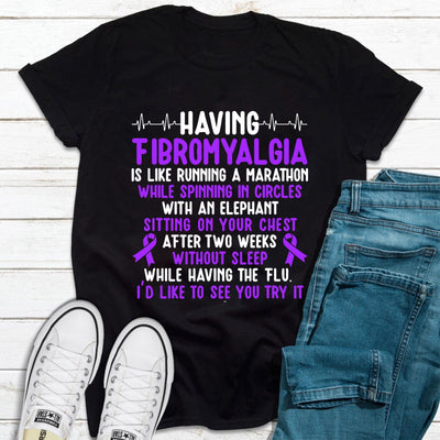 Having Fibromyalgia Awareness Shirt