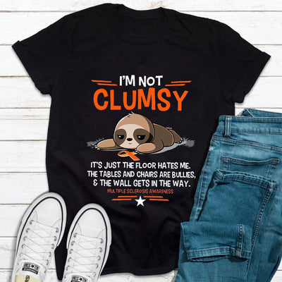I'm Not Clumsy Sloth Multiple Sclerosis Awareness Shirt