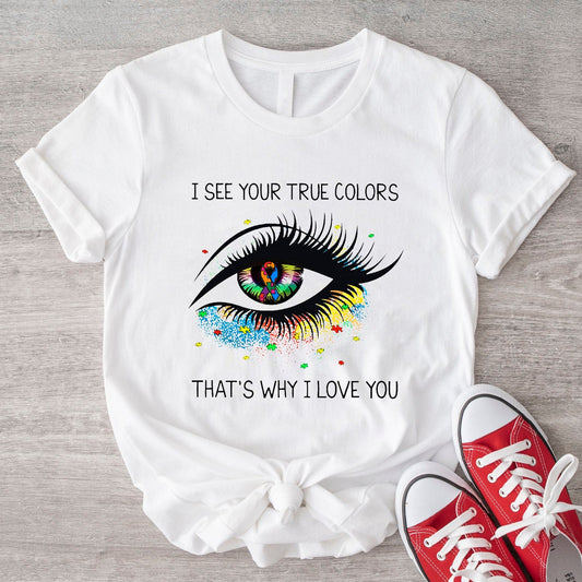 I See Your True Colors Autism Awareness Shirts