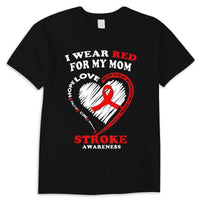 I Wear Red For My Mom Stroke Awareness Shirt
