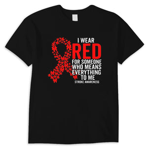 I Wear Red For Someone Who Means Everything To Me Stroke Awareness Support Shirt