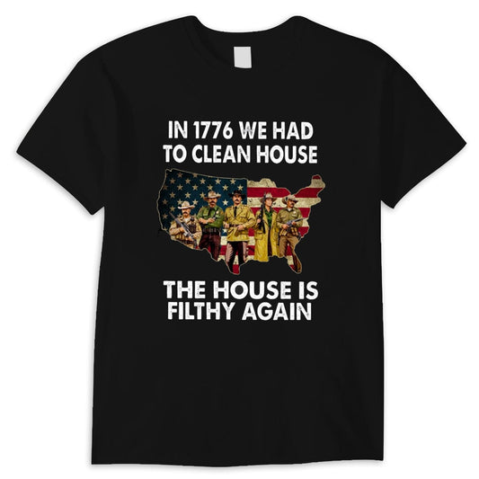 En 1776, tuve que limpiar la casa. La casa está sucia otra vez. Camisetas de veteranos