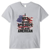 I Will Never Apologize For Being American Veteran Shirts