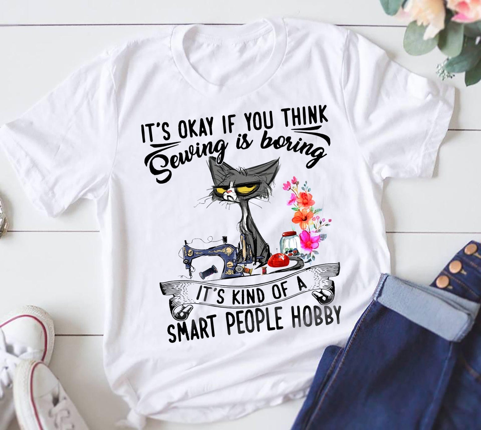 It's Okay If You Think Sewing Is Boring It's Kind Of A Smart People Hobby Shirt