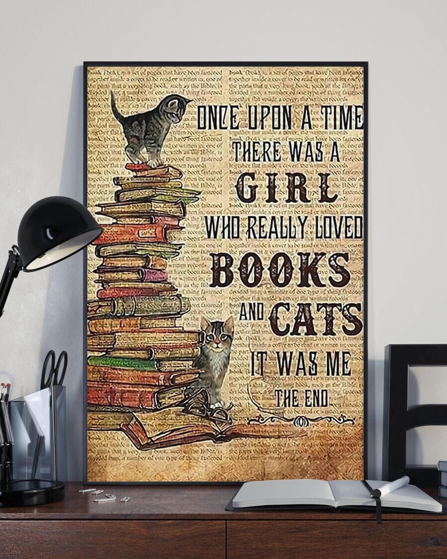 Once Upon A Time There Was A Girl Who Really Loved Books And Cats It Was Me The End Poster, Canvas