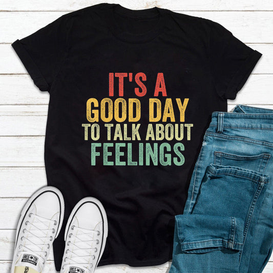 It's a Good Day to Talk About Feelings Mental Health Awareness Shirt