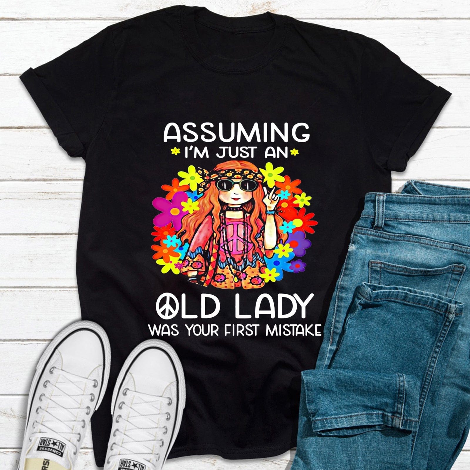 Assuming I'm Just An Old Lady Was Your First Mistake Hippie T-Shirt