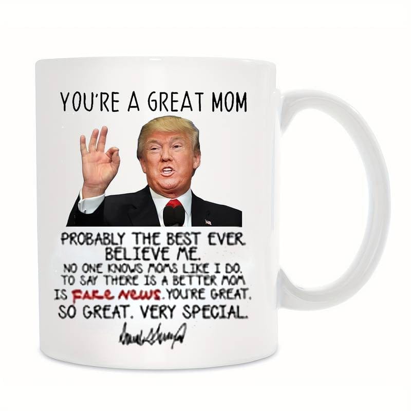 Trump You're A Great Mom Funny Mug