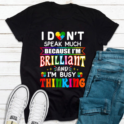 I Don't Speak Much Because I'm Brilliant And I'm Busy Thinking Autism Shirt For Kids
