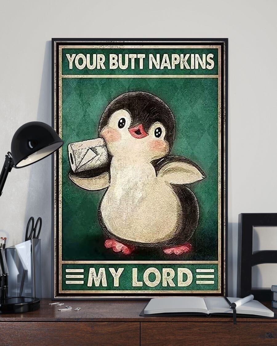 Your Butt Napkins My Lord Funny Penguin Poster, Canvas