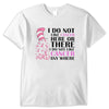 I Do Not Like Cancer Here Or There Breast Cancer Awareness Shirts