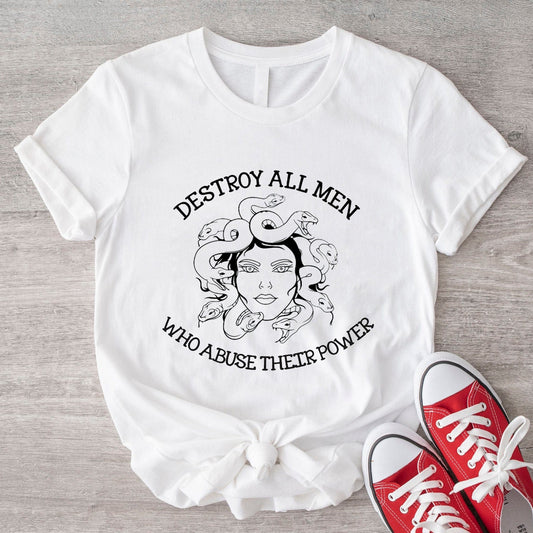 Destroy All Men Who Abuse Their Power Feminist Shirt